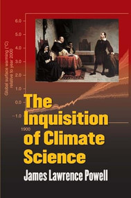The Inquisition of Climate Science - 9780231157193 - 9780231157193 by James Lawrence Powell, 9780231157193