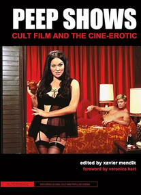 Peep Shows (Cult Film and the Cine-Erotic) by Xavier Mendik, 9781906660352