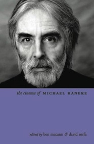 The Cinema of Michael Haneke (Europe Utopia) by Ben McCann, David Sorfa, 9781906660307