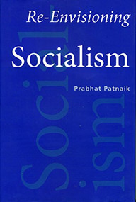 Re-Envisioning Socialism by Prabhat Patnaik, 9788189487966