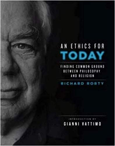 An Ethics for Today (Finding Common Ground Between Philosophy and Religion) by Richard Rorty, Gianni Vattimo, Jeffrey W. Robbins, G. Elijah Dann, 9780231150569