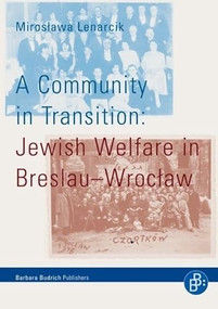 A Community in Transition (Jewish Welfare in Breslau-Wrocław) by Miroslawa Lenarcik, 9783866492622