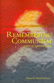 Remembering Communism (Genres of Representation) by Maria Todorova, 9780979077265
