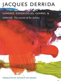 Geneses, Genealogies, Genres, and Genius (The Secrets of the Archive) by Jacques Derrida, Beverley Bie Brahic, 9780231139786
