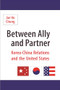 Between Ally and Partner (Korea-China Relations and the United States) by Jae Ho Chung, 9780231139076