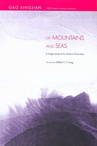 Of Mountains and Seas (A Tragicomedy of the Gods in Three Acts) by Gao Xingjian, Gilbert C. F. Fong, 9789629963750
