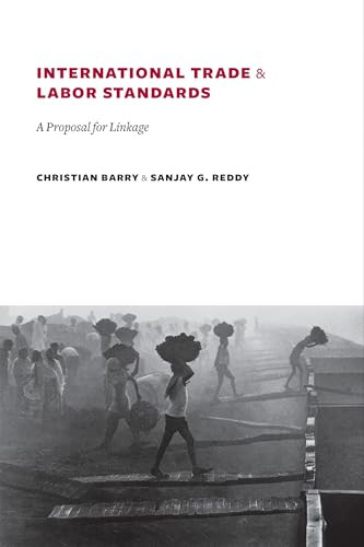 International Trade and Labor Standards (A Proposal for Linkage) by Christian Barry, Sanjay G. Reddy, 9780231140485