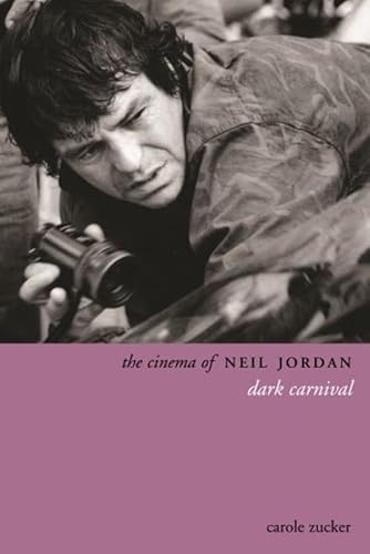 The Cinema of Neil Jordan (Dark Carnival) by Carole Zucker, Stephen Rea, 9781905674411