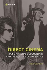 Direct Cinema (Observational Documentary and the Politics of the Sixties) by Dave Saunders, 9781905674152