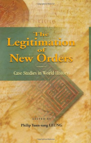 The Legitimation of New Orders (Case Studies in World History) by Philip Yuen-sang Leung, 9789629962395