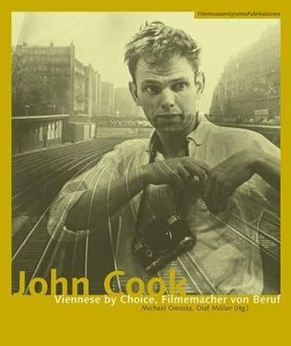 John Cook (Viennese by Choice, Filmemacher von Beruf) by Michael Omastam, Olaf Möller, 9783901644177