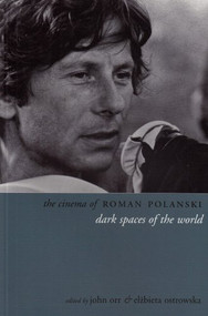 The Cinema of Roman Polanski (Dark Spaces of the World) by John Orr, Elzbieta Ostrowska, 9781904764755