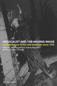 The Holocaust and the Moving Image (Representations in Film and Television Since 1933) by Toby Haggith, Joanna Newman, 9781904764526