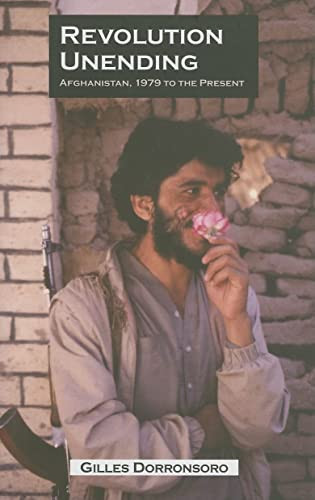 Revolution Unending (Afghanistan, 1979 to the Present) by Gilles Dorronsoro, John King, 9780231136266