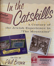 In the Catskills (A Century of Jewish Experience in "The Mountains") - 9780231123600 by Phil Brown, 9780231123600