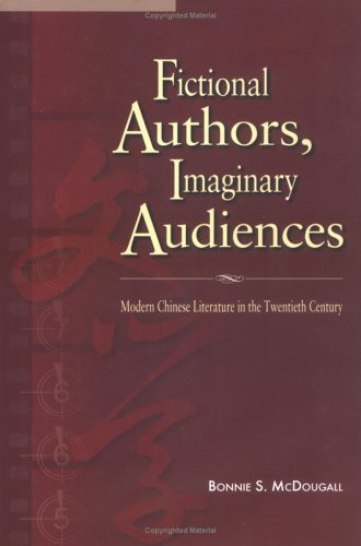 Fictional Authors, Imaginary Audiences (Modern Chinese Literature in the Twentieth Century) by Bonnie S. McDougall, 9789629960292