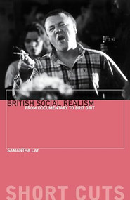 British Social Realism (From Documentary to Brit Grit) by Samantha Lay, 9781903364413