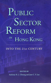 Public Sector Reform in Hong Kong (Into the 21st Century) by Anthony B. L. Cheung, Jane C. Y. Lee, 9789629960117