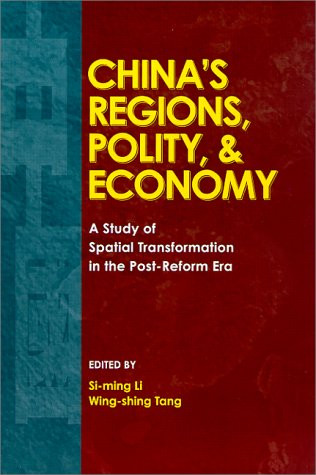 China's Regions, Polity, & Economy (A Study of Spatial Transformation in the Post-Reform Era) by Wing-shing Tang, Si-ming Li, 9789622018549