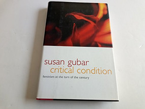 Critical Condition (Feminism at the Turn of the Century) by Susan Gubar, 9780231115803
