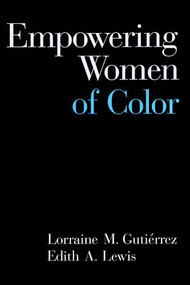 Empowering Women of Color by Lorraine M. Gutiérrez, Edith A. Lewis, 9780231101172