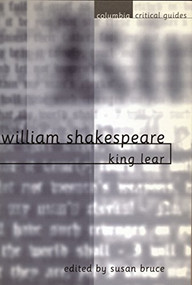 William Shakespeare: King Lear (Essays, Articles, Reviews) by Susan Bruce, 9780231115292