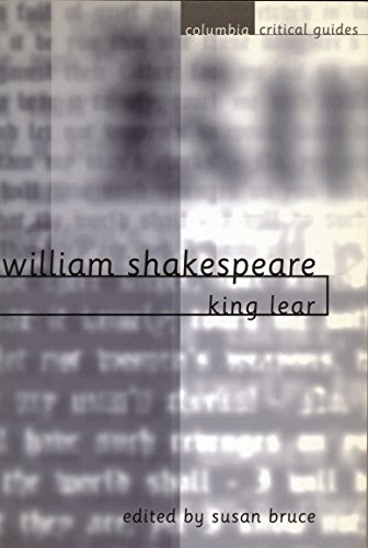 William Shakespeare: King Lear (Essays, Articles, Reviews) by Susan Bruce, 9780231115292