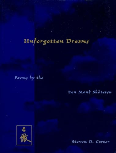 Unforgotten Dreams (Poems by the Zen Monk Shotetsu) by Shōtetsu, Steven D. Carter, 9780231105767