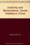 Authority and Benevolence (Social Welfare in China) by Joe C. B. Leung, Richard C. Nann, 9789622016651