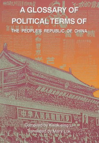 A Glossary of Political Terms of the People's Republic of China by Kwok-sing Li, Mary Lok, 9789622016156