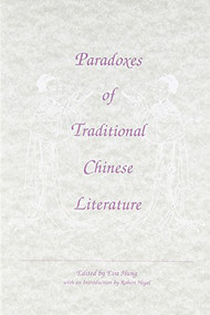 Paradoxes of Traditional Chinese Literature by Eva Hung, Robert E. Hegel, 9789622015944