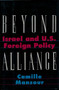 Beyond Alliance (Israel and U.S. Foreign Policy) by Camille Mansour, 9780231084925
