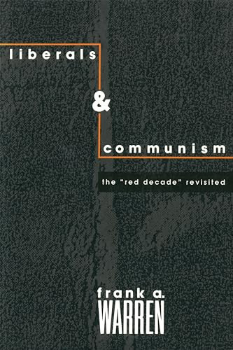 Liberals and Communism (The Red Decade Revisted) by Frank A. Warren, 9780231084451