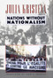 Nations Without Nationalism by Julia Kristeva, Leon S. Roudiez, 9780231081047
