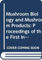 Mushroom Biology and Mushroom Products by Shu-ting Chang, John A. Buswell, Siu-wai Chiu, 9789622016101