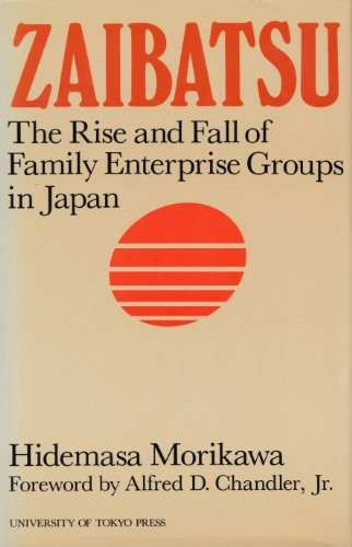 Zaibatsu (The Rise and Fall of Family Enterprise Groups in Japan) by Hidemasa Morikawa, 9780860084884