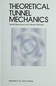 Theoretical Tunnel Mechanics by Yoshiji Matsumoto, Takashi Nishioka, 9780860084822