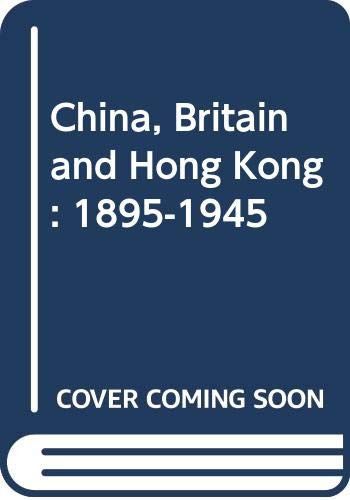 China, Britain, and Hong Kong, 1895-1945 by Kit-ching Chan Lau, 9789622014091