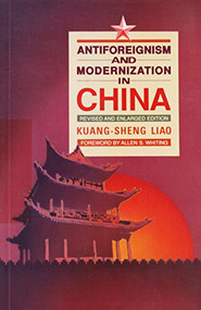 Antiforeignism and Modernization in China by Kuang-sheng Liao, 9789622014909