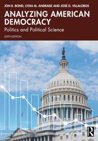 Analyzing American Democracy (Politics and Political Science) - 9781032940908 by Jon R. Bond, Lydia M. Andrade, José D. Villalobos, 9781032940908