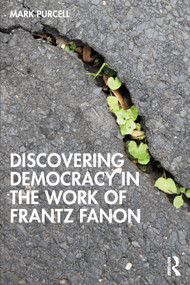 Discovering Democracy in the Work of Frantz Fanon by Mark Purcell, 9781041192886