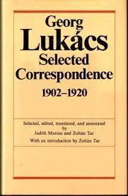 Georg Lukacs: Selected Correspondence, 1902-1920 (Dialogues with Weber, Simmel, Buber, Mannheim, and Others) by Georg Lukács, Judith Marcus, Zoltán Tar, 9780231059688