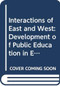 Interactions of East and West (Development of Public Education in Early Hong Kong) by Lun Ngai-ha Ng, 9789622012912