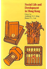 Social Life and Development in Hong Kong by Ambrose Y. C. King, Rance P. L. Lee, 9789622013377