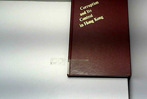 Corruption and Its Control in Hong Kong (Situations up to the Late Seventies) by Rance P. L. Lee, Tak-sing Cheung, 9789622012516