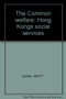 The Common Welfare (Hong Kong's Social Services) by John F. Jones, 9789622012486