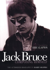 Jack Bruce Composing Himself (The authorised biography) by Harry Shapiro, Eric Clapton, 9781906002268