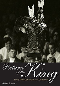 Return Of The King (Elvis Presley's Great Comeback) by Gillian G. Gaar, 9781906002282
