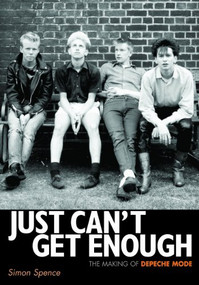 Just Can't Get Enough (The making of Depeche Mode) by Simon Spence, 9781906002565