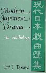 Modern Japanese Drama (An Anthology) by Ted T. Takaya, 9780231046855